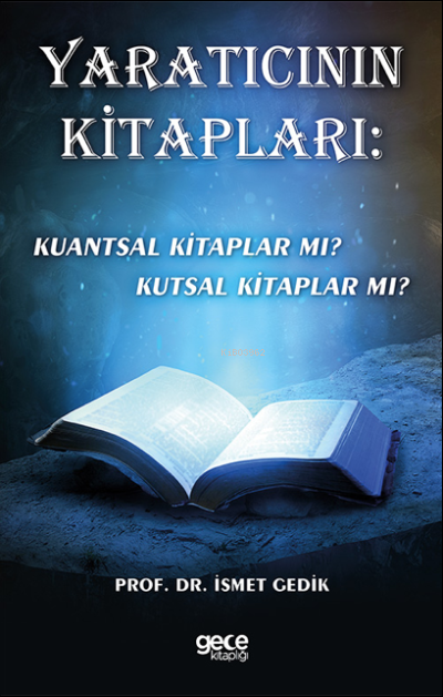 Yaratıcının Kitapları: Kuantsal Kitaplar Mı? Kutsal Kitaplar Mı?