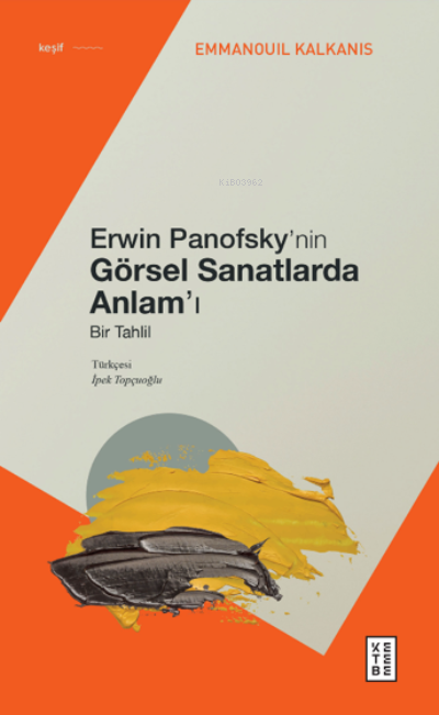 Erwin Panofsky’nin Görsel Sanatlarda Anlam’ı;Bir Tahlil