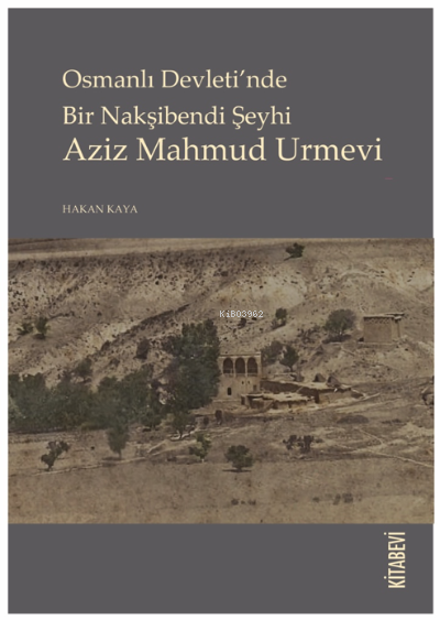 Osmanlı Devleti’nde Bir Nakşibendi Şeyhi Aziz Mahmud Urmevi