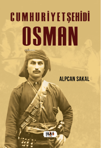  Cumhuriyet Şehidi Osman | Alpcan Sakal | Vuslat Dipçin | Aslıhan Ekşioğlu | Tilki Kitap | 9786258039696 | 