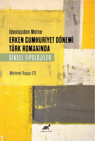 İdeolojiden Metne Erken Cumhuriyet Dönemi Türk Romanında Dinsel Tipolojiler