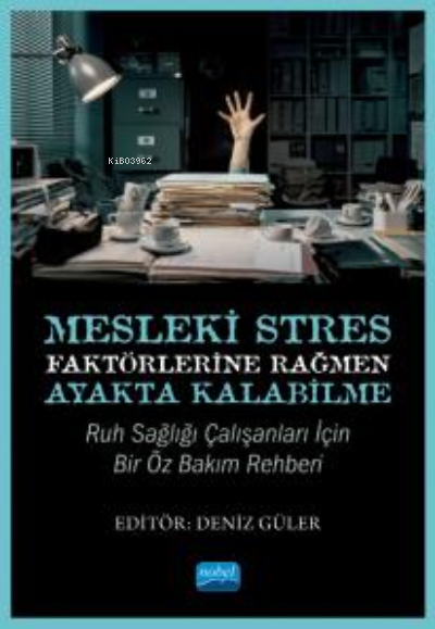 Mesleki Stres Faktörlerine Rağmen Ayakta Kalabilme: Ruh Sağlığı Çalışanları için Bir Öz Bakım Rehberi