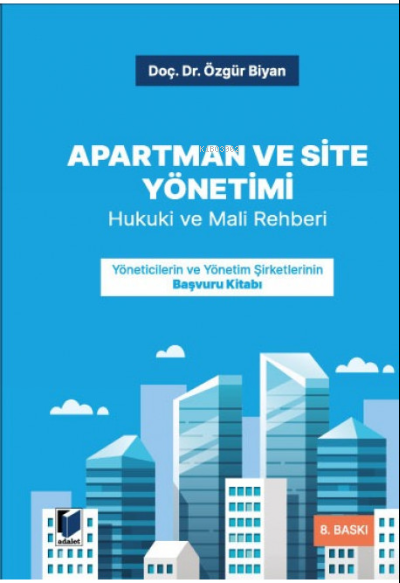  Apartman ve Site Yönetimi Hukuki ve Mali Rehberi | Ahmet Gökcen | Mehmet Emin Artuk | Mehmet Emin Alşahin | Kerim Çakır | Adalet Yayınevi | 9786258092448 | 