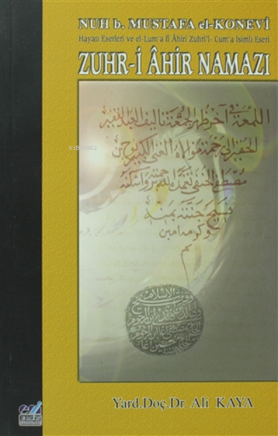 Zuhr-i Ahir Namazı ;Nuh b. Mustafa el-Konevi Hayatı, Eserleri ve el-Lum'a fi Ahiri Zuhri'l- Cum'a İsimli Eseri