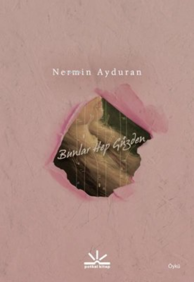  Bunlar Hep Güzden | Nermin Ayduran | Potkal Kitap Yayınları | 9786058112490 | 