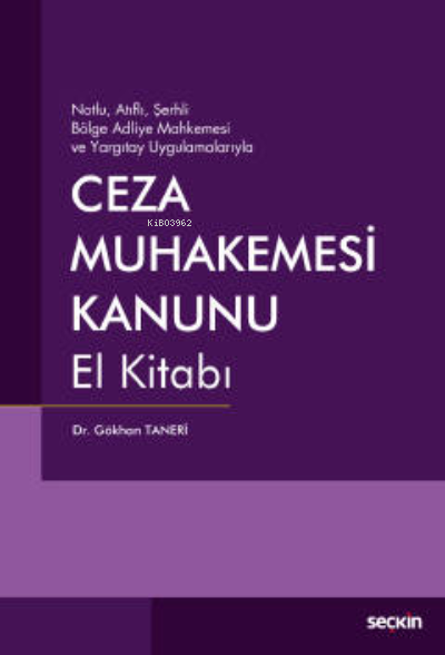 Ceza Muhakemesi Kanunu El Kitabı ;Notlu, Atıflı, Şerhli Bölge Adliye Mahkemesi ve Yargıtay Uygulamalarıyla