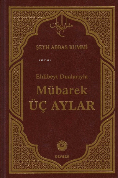  Mübarek Üç Aylar | Şeyh Abbas Kummi | Kevser Yayıncılık | 9789756640241 | 