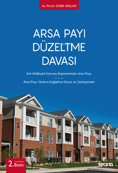  Arsa Payı Düzeltme DavasıKat Mülkiyeti Kanunu Kapsamında Arsa Payı – Arsa Payı Oranını Değiştiren Dava ve Sözleşmeler | Peren Sanrı Arslan | Seçkin Yayıncılık | 9789750267703 | 