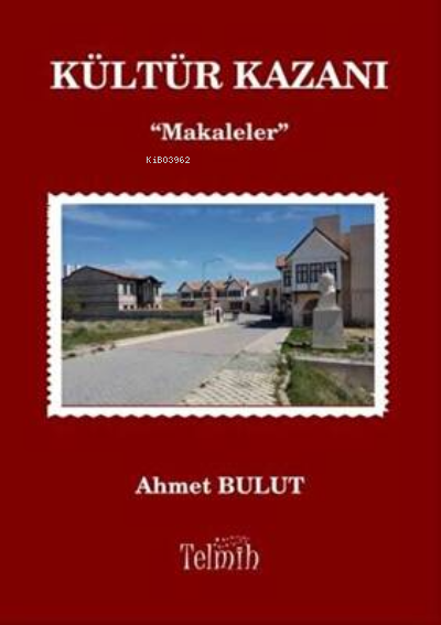  Kültür Kazanı Makaleler | Ahmet Bulut | Telmih | 9786250004364 | 