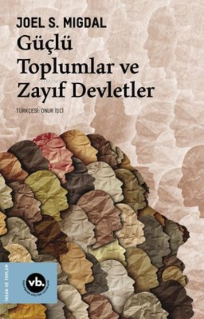  Güçlü Toplumlar Ve Zayıf Devletler | Joel S Migdal | Vakıfbank Kültür Yayınları | 9786257447157 | 