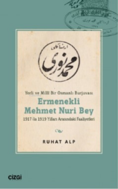Yerli Ve Milli Bir Osmanlı Burjuvası Ermenekli Mehmet Nuri Bey