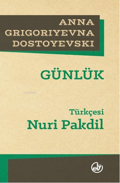  Günlük | Anna Dostoyevski | Nuri Pakdil | Edebiyat Dergisi Yayınları | 9789757013327 | 