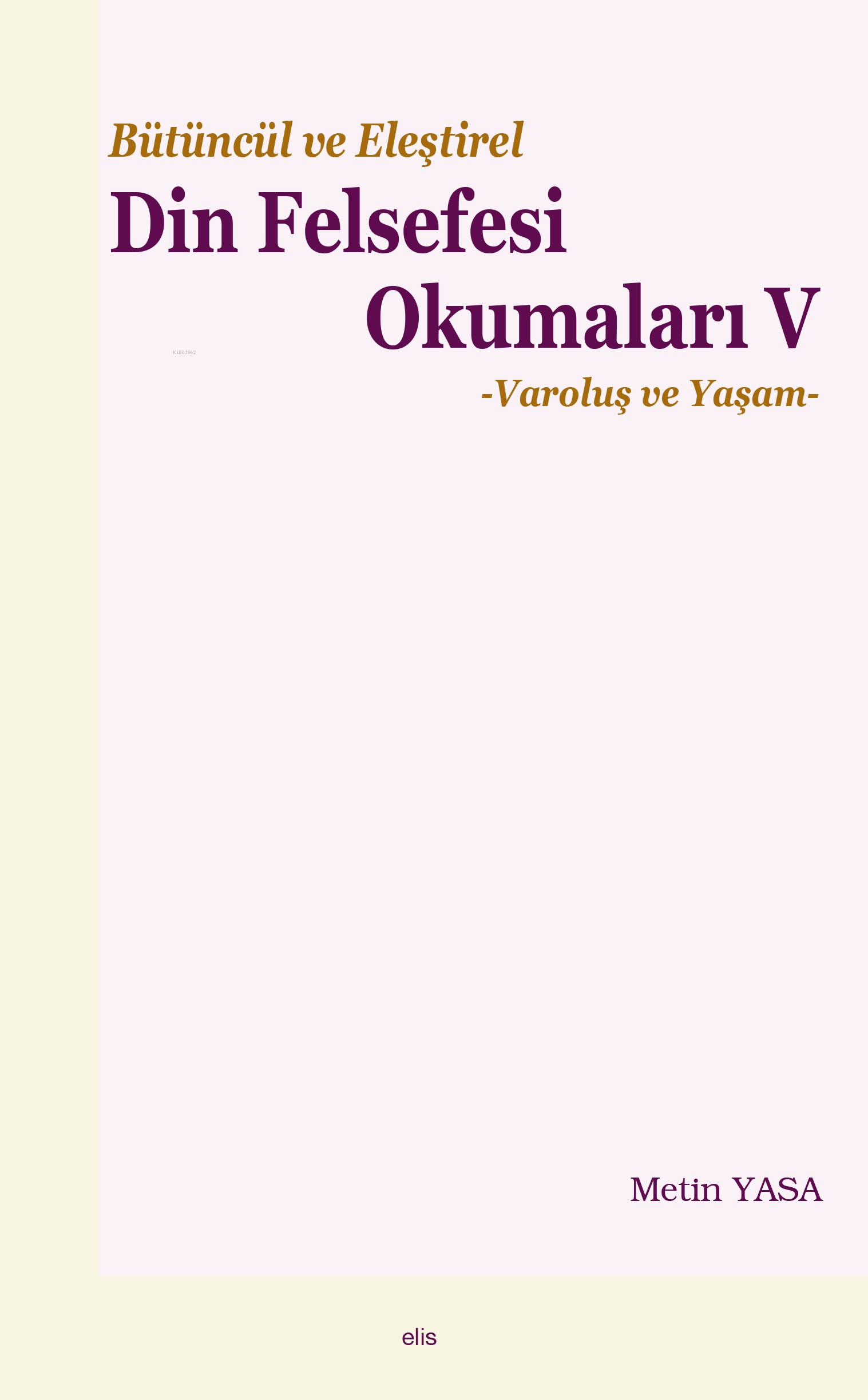 Bütüncül ve Eleştirel Din Felsefesi Okumaları V;-Varoluş ve Yaşam-