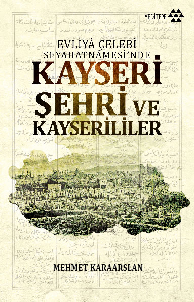 Evliyâ Çelebi Seyahatâmesi'inde Kayseri Şehri ve Kayserililer