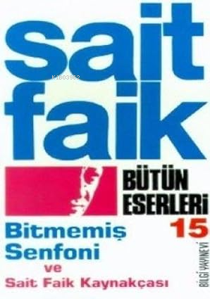  Bitmemiş Senfoni ve Sait Faik Kaynakçası | Bitmemiş Senfoni ve Sait Faik Kaynakçası | Sait Faik Abasıyanık | Bilgi Yayınevi | 9789754940817 