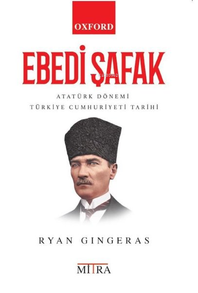 Ebedi Şafak-Atatürk Dönemi Türkiye Cumhuriyeti Tarihi