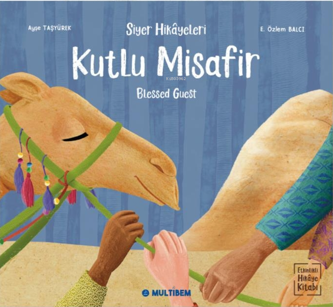 Kutlu Misafir - Blessed Guest;Siyer Hikayeleri