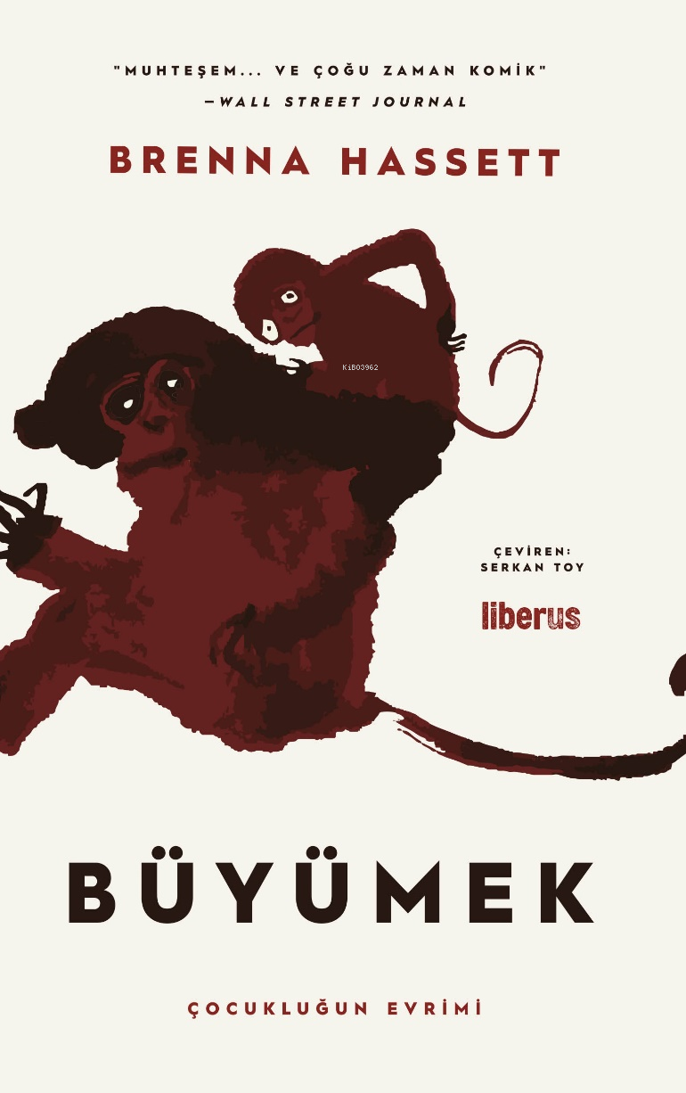  Büyümek Çocukluğun Evrimi | Serkan Toy | Brenna Hassett | Liberus Yayınları | 9786256982918 | 