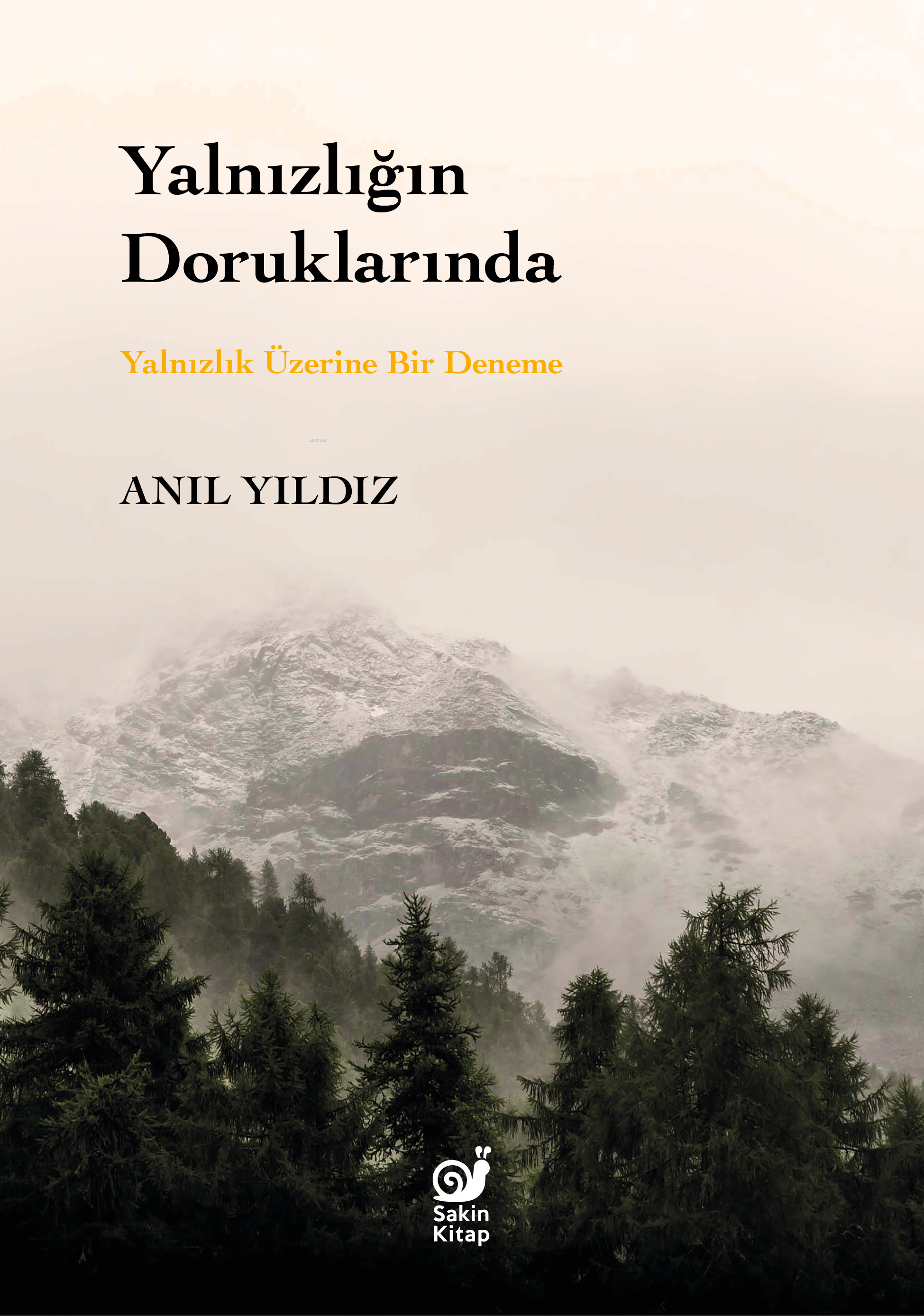  Yalnızlığın Doruklarında Yalnızlık Üzerine Bir Deneme | Anıl Yıldız | Dilek Şişli | Çağrı Öner | Fatma Bengü Akyürek | İrem Atılgan | Sakin Kitap | 9786259448848 | 