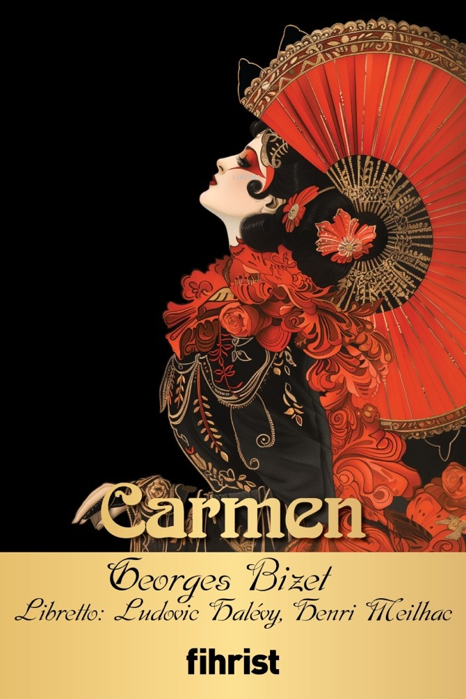  CarmenOpera Klasikleri 10 | Georges Bizet | Henri Meilhac | Ludovic Halévy | Vildan Suavi | Fihrist Kitap | 9786256730243 | 