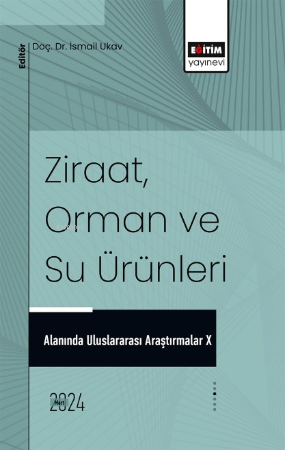 Ziraat, Orman ve Su Ürünleri Alanında Uluslararası Araştırmalar X