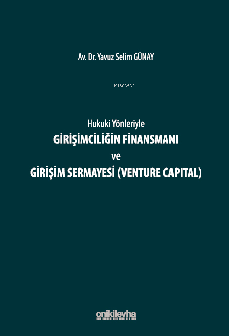 Hukuki Yönleriyle Girişimciliğin Finansmanı ve Girişim Sermayesi (Venture Capital)