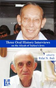  Three Oral History Interviews on the Aliyah of Turkeys Jews | Three Oral History Interviews on the Aliyah of Turkeys Jews | Rıfat N Bali | Nedim Bali | Libra Kitap | 9786256124073 