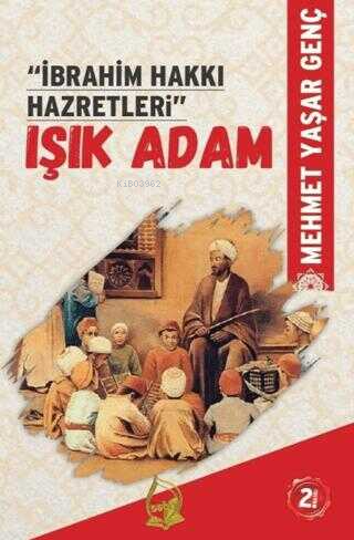  İbrahim Hakkı Hazretleri Işık Adam | İbrahim Hakkı Hazretleri Işık Adam | Mehmet Yaşar Genç | Sebe Yayınları | 9786257801218 