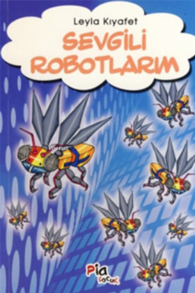  Sevgili Robotların | Sevgili Robotların | Leyla Kıyafet | Pia Yayınları | 9789754688979 