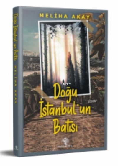  Doğu İstanbulun Batısı | Meliha Akay | Mavi Nefes Yayınları | 9786057461070 | 