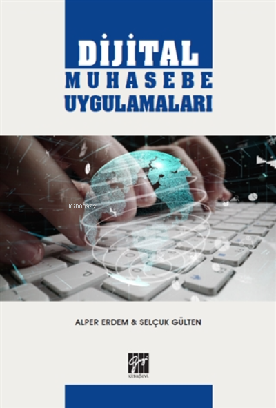  Dijital Muhasebe Uygulamaları | Selçuk Gülten | Alper Erdem | Gazi Kitabevi | 9786257588614 | 