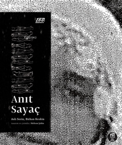  Anıt Sayaç ( İp Ciltli ) | Aslı Serin | Birhan Keskin | Meltem Şahin | Elvin Eroğlu | Meltem Şahin | 160 Kilometre Yayınevi | 9786057020161 | 