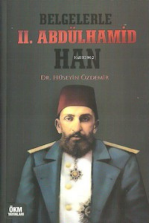 Belgelerle II. Abdülhamid Han