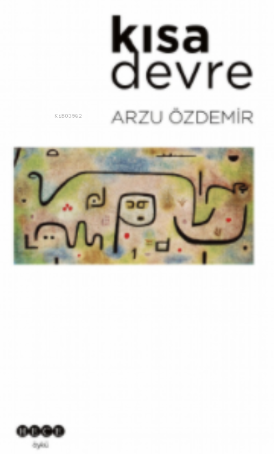  Kısa Devre | Arzu Özdemir | Hece Yayınları | 9786257449342 | 