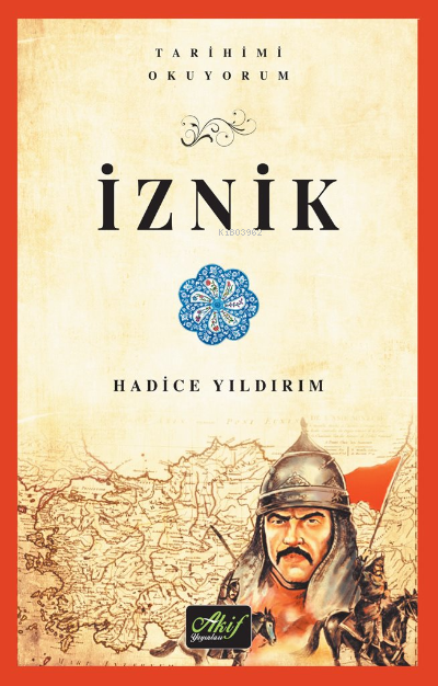  İznik (Tarihimi Okuyorum Renkli Resimli) | İznik (Tarihimi Okuyorum Renkli Resimli) | Hadice Yıldırım | Akif Yayınları | 9786254437144 