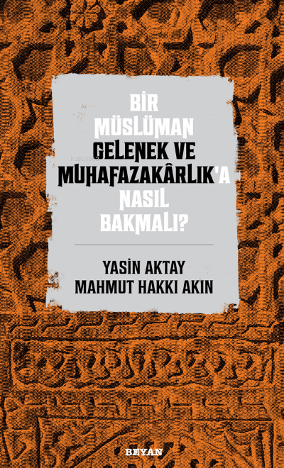 Bir Müslüman Gelenek ve Muhafazakarlık’a Nasıl Bakmalı?