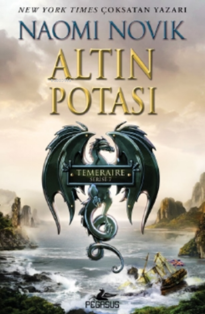 Altın Rotası ( Temeraire Serisi 7 ) | Naomi Novik | Ezgi Gültekin | Pelin Zorbay | Seyhan Dönmez | Pegasus Yayıncılık | 9786254100499 | 