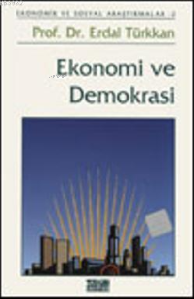  Ekonomi ve Demokrasi Ekonomi ve Sosyal Araştırmalar 2 | Ekonomi ve Demokrasi Ekonomi ve Sosyal Araştırmalar 2 | Erdal Türkkan | Turhan Kitabevi | 9789757425410 