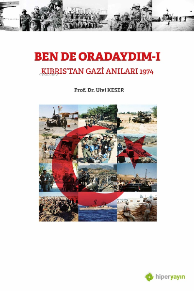 Bende Oradaydım-I Kıbrıs’tan Gazi Anıları 1974