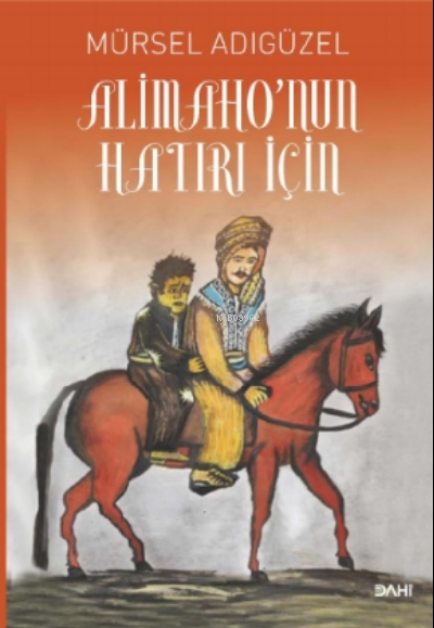  Alimahonun Hatrı İçin Bir Bardak Çay Daha İçin | Alimahonun Hatrı İçin Bir Bardak Çay Daha İçin | Mürsel Adıgüzel | Dahi Yayıncılık | 9786052225707 