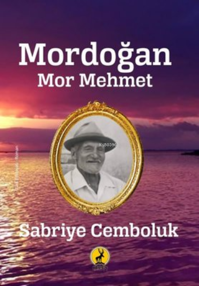  Mordoğan Mor Mehmet | Mordoğan Mor Mehmet | Sabriye Cemboluk | Ceren Basım Yayın | 9786059490504 
