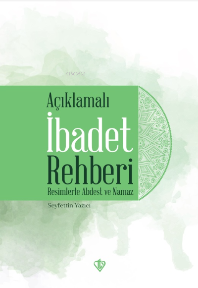 Açıklamalı İbadet Rehberi “Resimlerle Abdest ve Namaz”