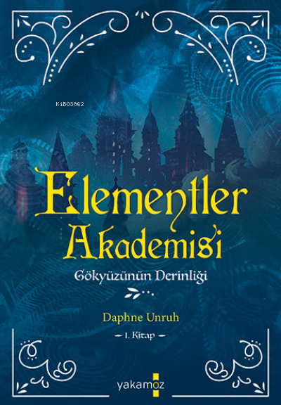  Elementler Akademisi1 Gökyüzünün Derinliği | Elementler Akademisi1 Gökyüzünün Derinliği | Kübra Kömürcü | Daphne Unruh | Yakamoz Yayınları | 9786052974674 