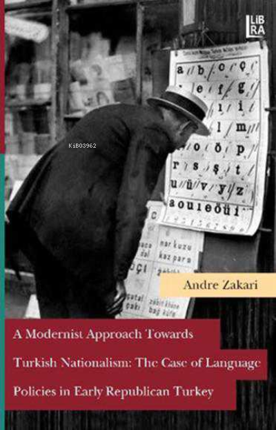  A Modernist Approach Towards Turkish Nationalism The Case of Language | Andre Zakari | Libra Kitap | 9786059022927 | 