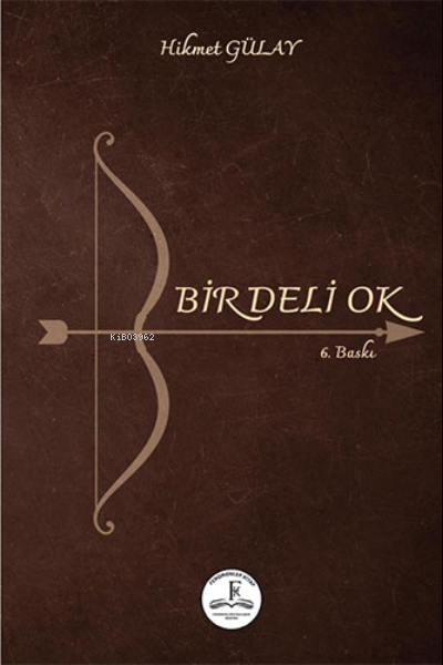  Bir Deli Ok | Hikmet Gülay | Fenomenler Kitap | 9786258128413 | 