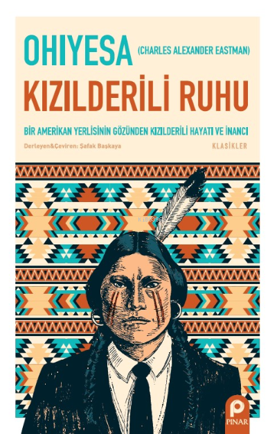 Kızılderili Ruhu ;Bir Amerikan Yerlisinin Gözünden Kızılderili Hayatı ve İnancı
