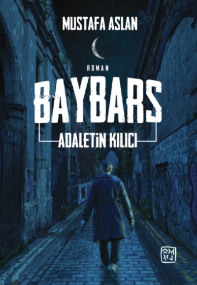  Baybars Adaletin Kılıcı | Mustafa Aslan | Kutlu Yayınevi | 9786257665100 | 