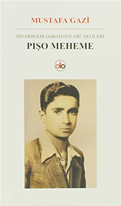  Diyabakır Qabadayilari Aelileri Pişo Meheme | Mustafa Gazi | Do Yayınları / Weşanxaneya Do | 9789944108805 | 