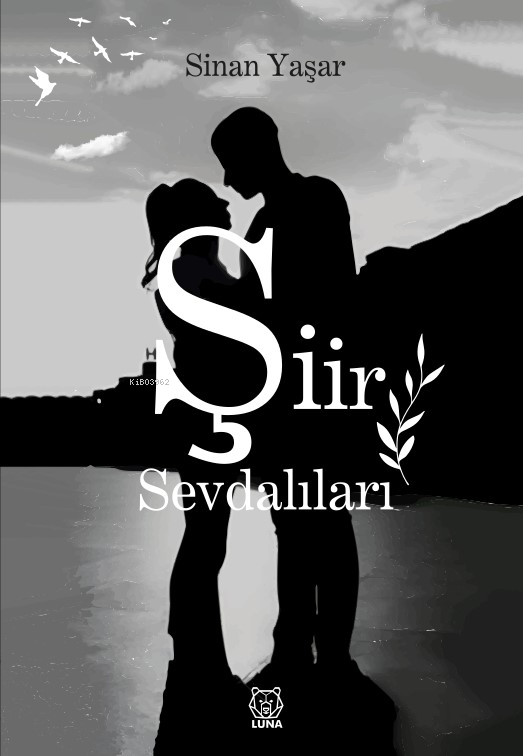  Şiir Sevdalıları | Sinan Yaşar | Luna Yayınları | 9786256474680 | 
