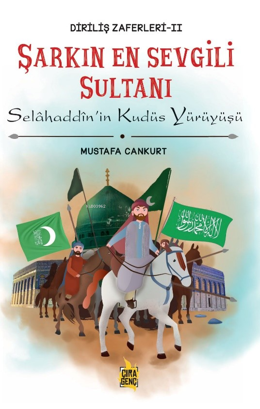 Şarkın En Sevgili Sultanı Selâhaddin’in Kudüs Yürüyüşü